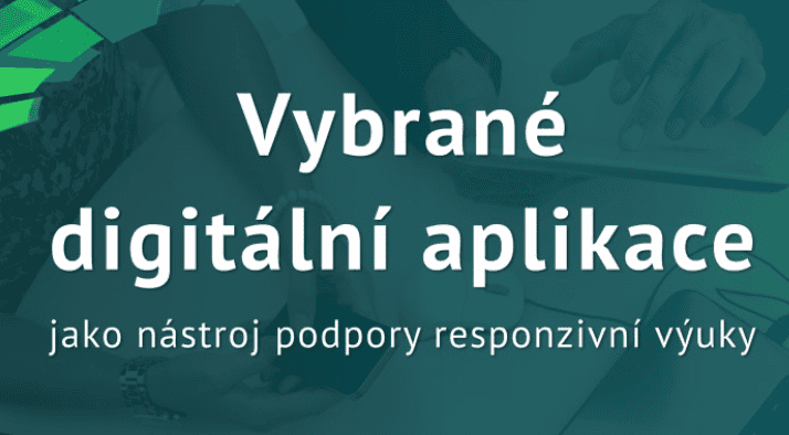 Vybrané digitální aplikace jako nástroj podpory responzivní výuky